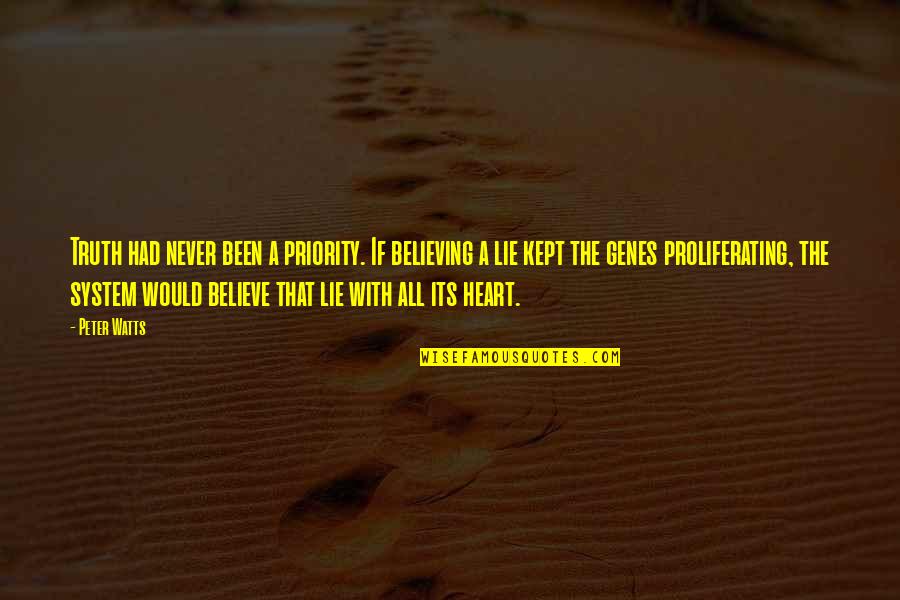 I Would Never Lie To You Quotes By Peter Watts: Truth had never been a priority. If believing