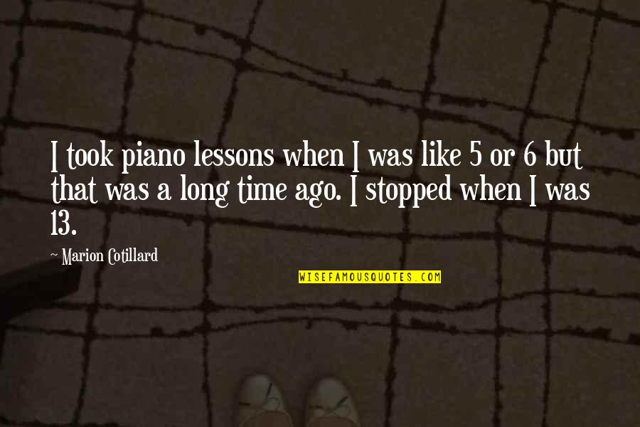 I Wouldnt Quotes By Marion Cotillard: I took piano lessons when I was like