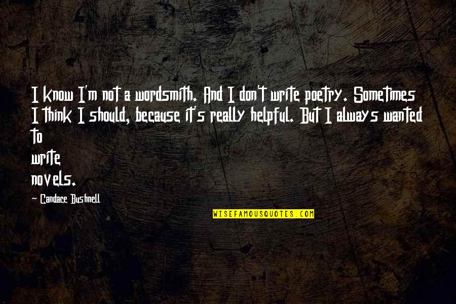 I Write Poetry Quotes By Candace Bushnell: I know I'm not a wordsmith. And I