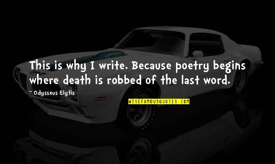 I Write Poetry Quotes By Odysseus Elytis: This is why I write. Because poetry begins