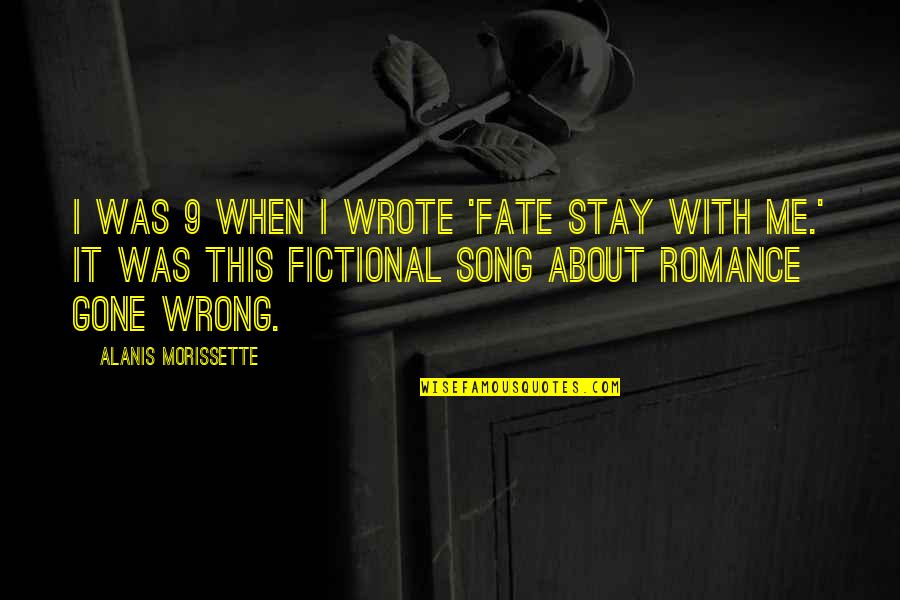 I Wrote This For You Quotes By Alanis Morissette: I was 9 when I wrote 'Fate Stay