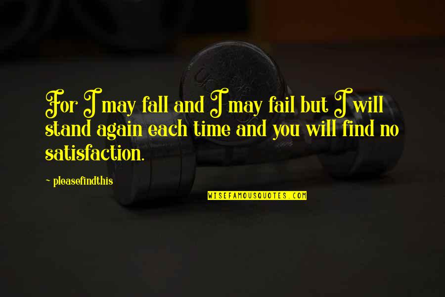 I Wrote This For You Quotes By Pleasefindthis: For I may fall and I may fail