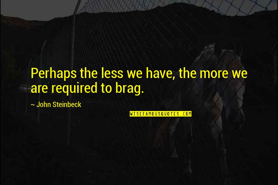 I939 Quotes By John Steinbeck: Perhaps the less we have, the more we I939 Quotes By John Steinbeck: Perhaps the less we have, the more we