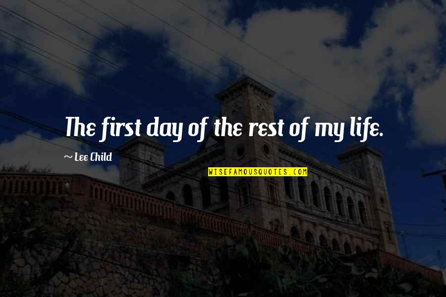 Iabou Windimeres Height Quotes By Lee Child: The first day of the rest of my Iabou Windimeres Height Quotes By Lee Child: The first day of the rest of my
