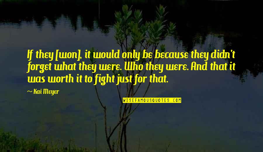 Iacocca Institute Quotes By Kai Meyer: If they [won], it would only be because
