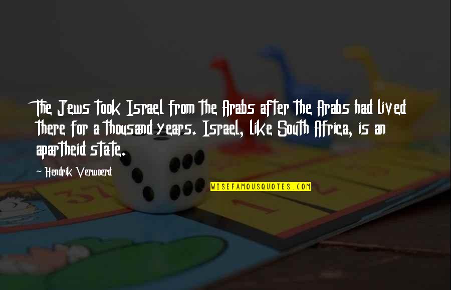 Iacovelli Properties Quotes By Hendrik Verwoerd: The Jews took Israel from the Arabs after Iacovelli Properties Quotes By Hendrik Verwoerd: The Jews took Israel from the Arabs after