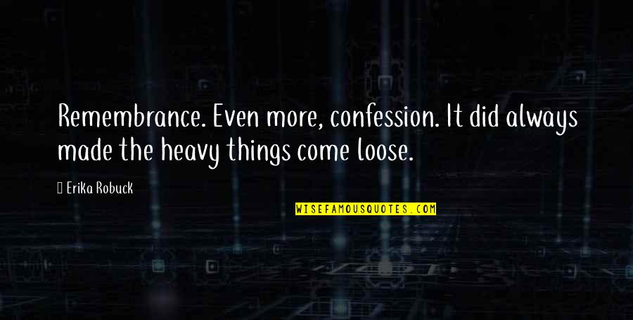 Iacovone Frank Quotes By Erika Robuck: Remembrance. Even more, confession. It did always made