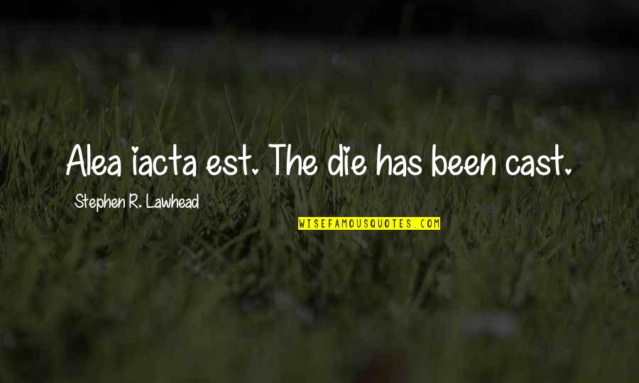 Iacta Quotes By Stephen R. Lawhead: Alea iacta est. The die has been cast.