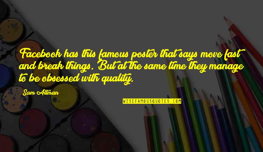Iactanti Quotes By Sam Altman: Facebook has this famous poster that says move