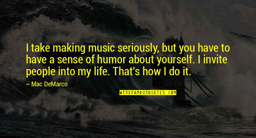 Iactura Latin Quotes By Mac DeMarco: I take making music seriously, but you have