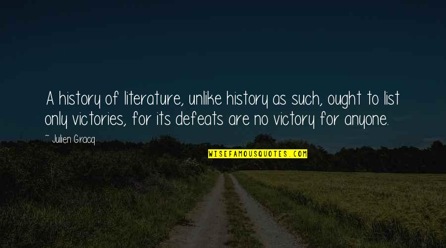 Iadeluca Nationality Quotes By Julien Gracq: A history of literature, unlike history as such,