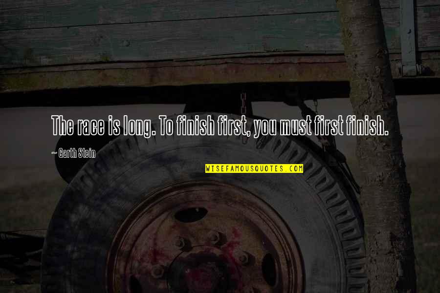 Iadost Quotes By Garth Stein: The race is long. To finish first, you