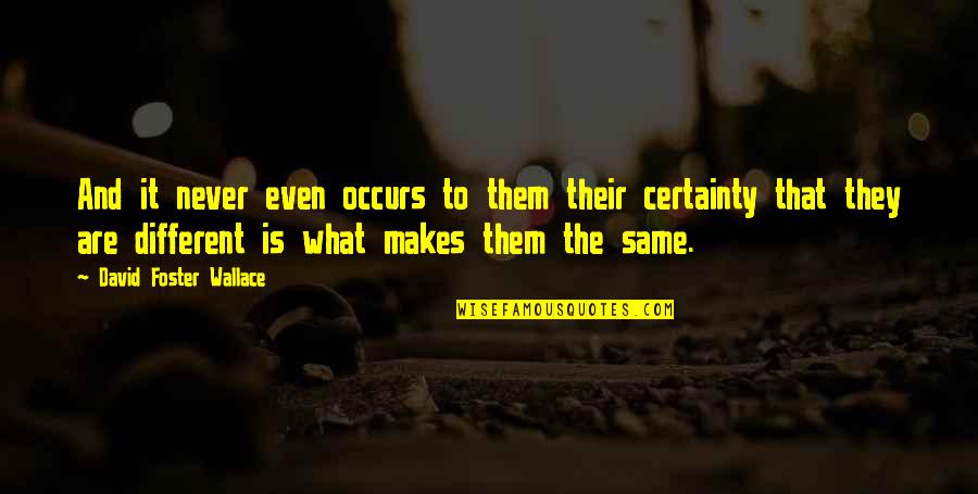 Iafrate Concrete Quotes By David Foster Wallace: And it never even occurs to them their Iafrate Concrete Quotes By David Foster Wallace: And it never even occurs to them their