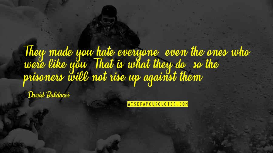 Iago Jealous Of Othello Quotes By David Baldacci: They made you hate everyone, even the ones Iago Jealous Of Othello Quotes By David Baldacci: They made you hate everyone, even the ones