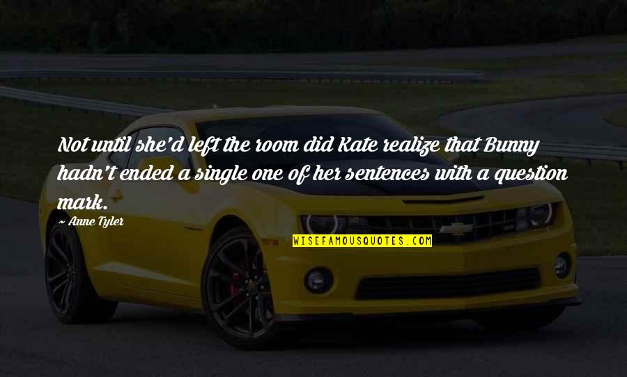 Iago Sadistic Quotes By Anne Tyler: Not until she'd left the room did Kate