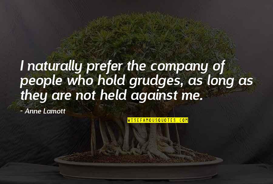 Iago Sociopath Quotes By Anne Lamott: I naturally prefer the company of people who