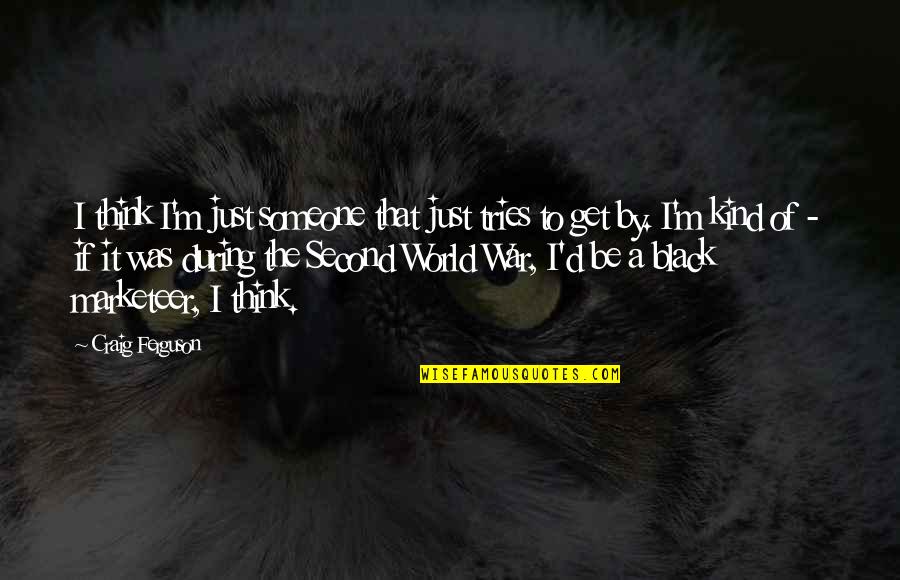 Iago's Soliloquy Quotes By Craig Ferguson: I think I'm just someone that just tries