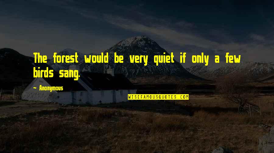 Iain Banks The Bridge Quotes By Anonymous: The forest would be very quiet if only