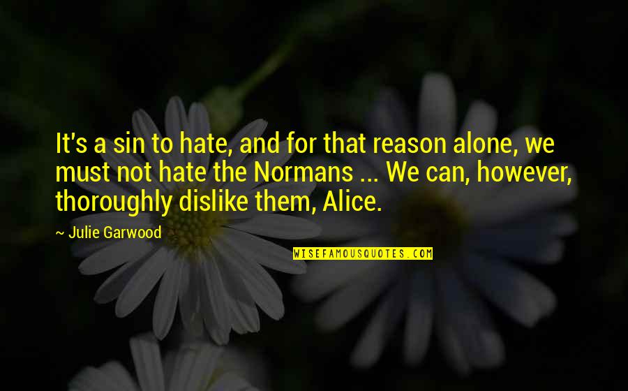 Iain Banks The Bridge Quotes By Julie Garwood: It's a sin to hate, and for that Iain Banks The Bridge Quotes By Julie Garwood: It's a sin to hate, and for that