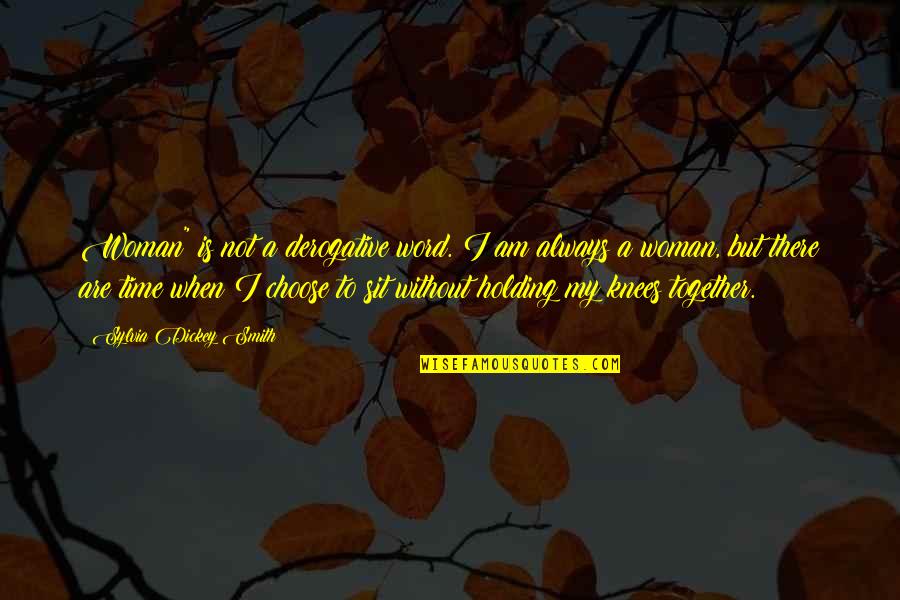 Iain Banks The Bridge Quotes By Sylvia Dickey Smith: Woman" is not a derogative word. I am Iain Banks The Bridge Quotes By Sylvia Dickey Smith: Woman" is not a derogative word. I am