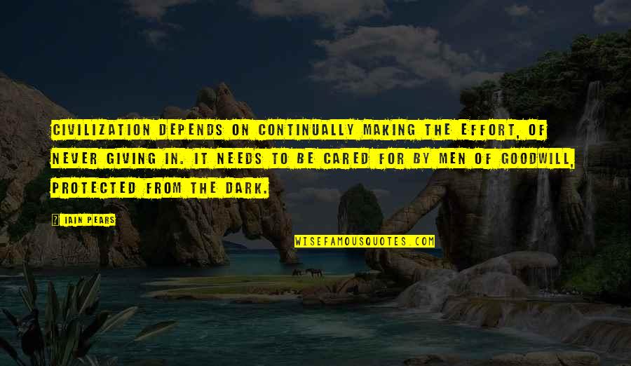 Iain Quotes By Iain Pears: Civilization depends on continually making the effort, of Iain Quotes By Iain Pears: Civilization depends on continually making the effort, of