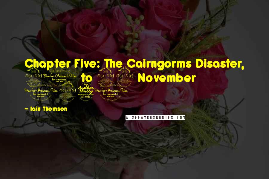 Iain Thomson quotes: Chapter Five: The Cairngorms Disaster, 20 to 22 November 1971