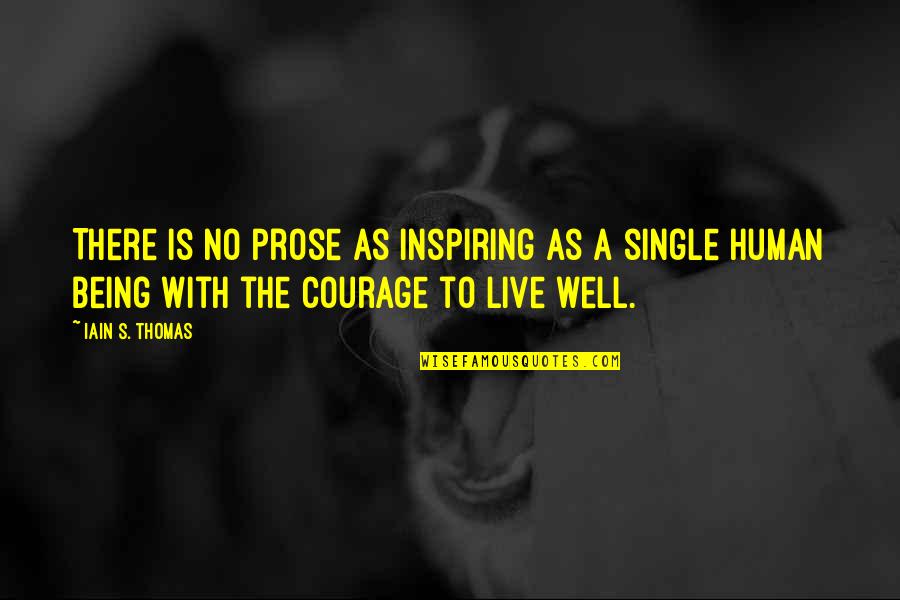 Iain's Quotes By Iain S. Thomas: There is no prose as inspiring as a Iain's Quotes By Iain S. Thomas: There is no prose as inspiring as a