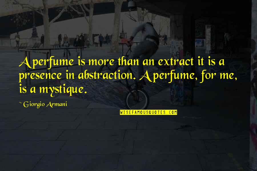 Iaip Convention Quotes By Giorgio Armani: A perfume is more than an extract it