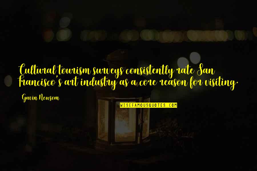 Iaip Regional Conference Quotes By Gavin Newsom: Cultural tourism surveys consistently rate San Francisco's art Iaip Regional Conference Quotes By Gavin Newsom: Cultural tourism surveys consistently rate San Francisco's art