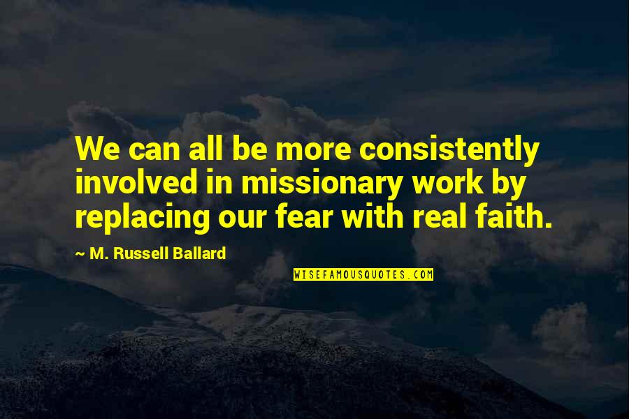 Ialways Quotes By M. Russell Ballard: We can all be more consistently involved in