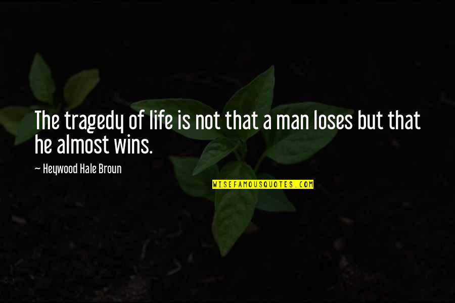 Iamai Quotes By Heywood Hale Broun: The tragedy of life is not that a