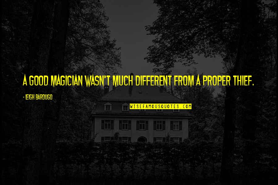 Iamai Quotes By Leigh Bardugo: A good magician wasn't much different from a