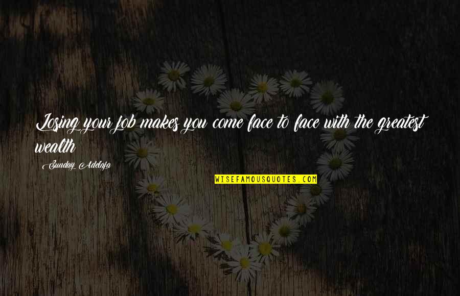 Iamai Quotes By Sunday Adelaja: Losing your job makes you come face to