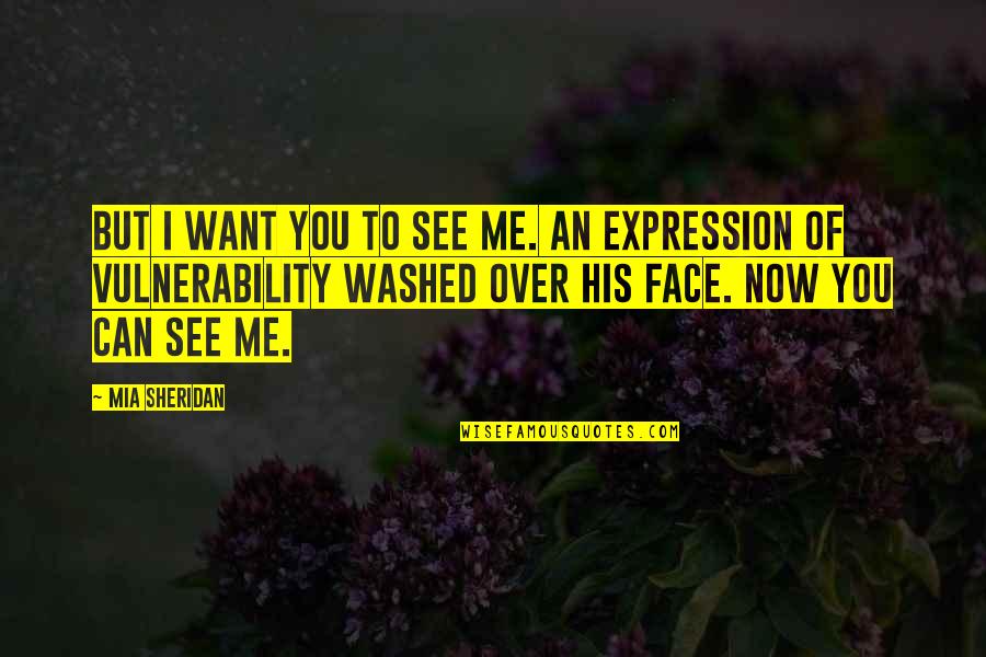 Iambs In Poetry Quotes By Mia Sheridan: But I want you to see me. An Iambs In Poetry Quotes By Mia Sheridan: But I want you to see me. An