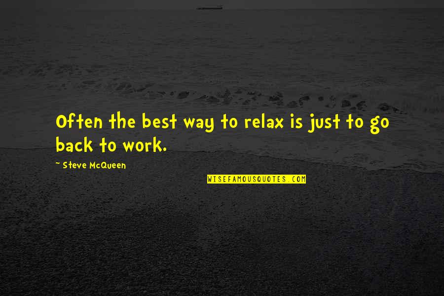 Iambs In Poetry Quotes By Steve McQueen: Often the best way to relax is just Iambs In Poetry Quotes By Steve McQueen: Often the best way to relax is just