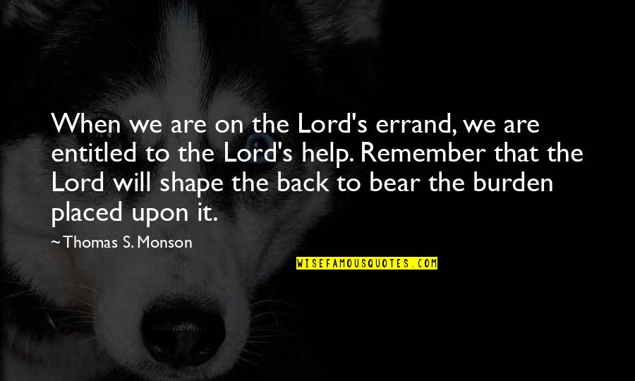 Iambs In Poetry Quotes By Thomas S. Monson: When we are on the Lord's errand, we Iambs In Poetry Quotes By Thomas S. Monson: When we are on the Lord's errand, we
