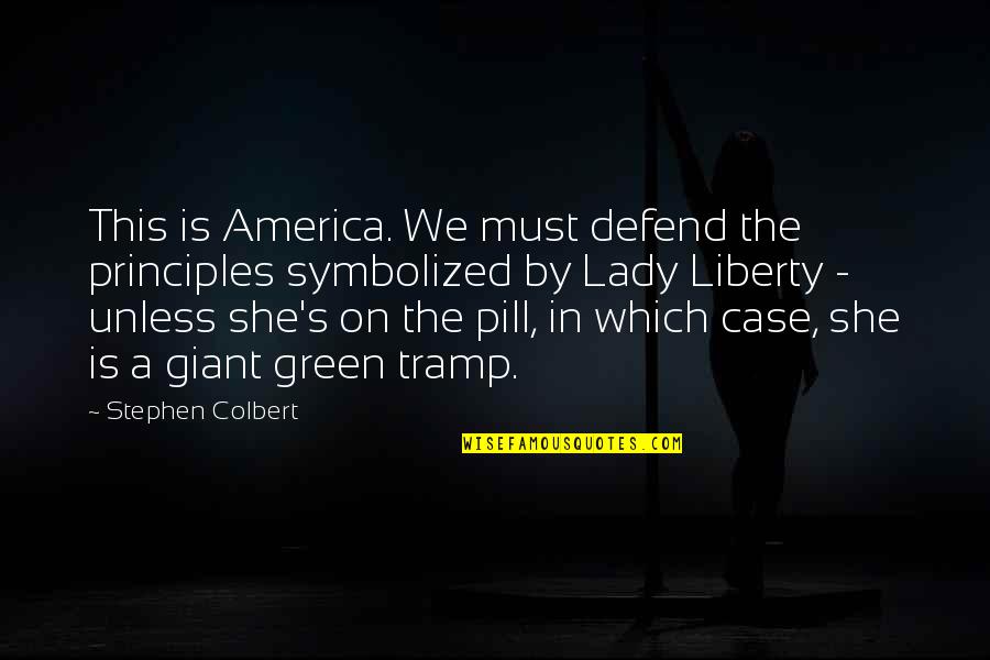 Iammorethanadistraction Quotes By Stephen Colbert: This is America. We must defend the principles