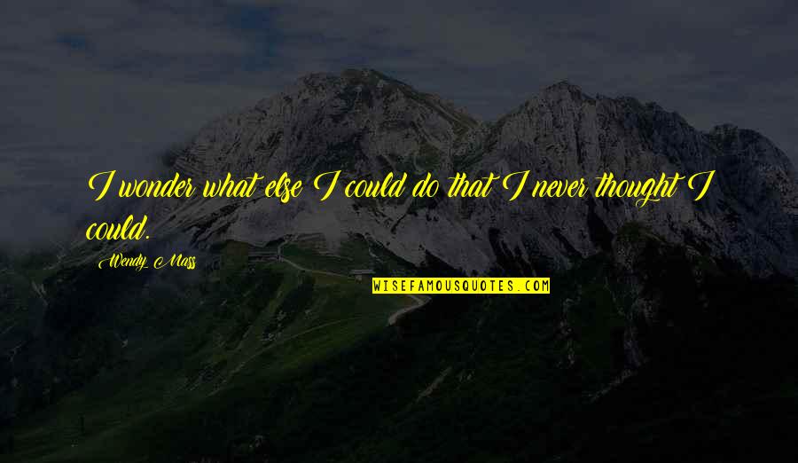 Iamsarav Quotes By Wendy Mass: I wonder what else I could do that