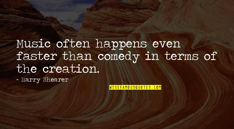 Ian And Nina Quotes By Harry Shearer: Music often happens even faster than comedy in