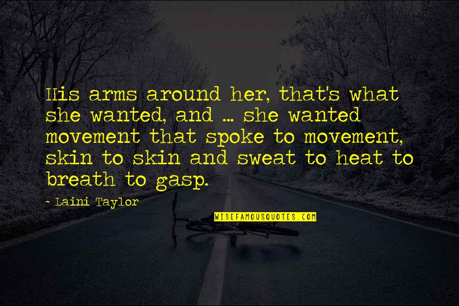Ian Cardozo Quotes By Laini Taylor: His arms around her, that's what she wanted, Ian Cardozo Quotes By Laini Taylor: His arms around her, that's what she wanted,