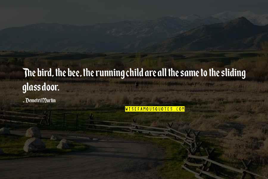 Ian Chappell 12th Man Quotes By Demetri Martin: The bird, the bee, the running child are