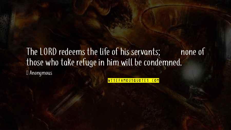 Ian Crocker Quotes By Anonymous: The LORD redeems the life of his servants;