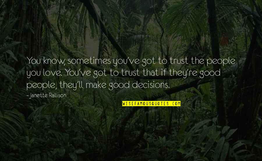 Ian Donald Quotes By Janette Rallison: You know, sometimes you've got to trust the