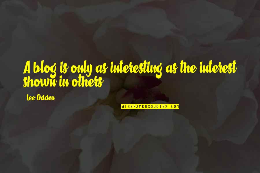 Ian Fairweather Quotes By Lee Odden: A blog is only as interesting as the