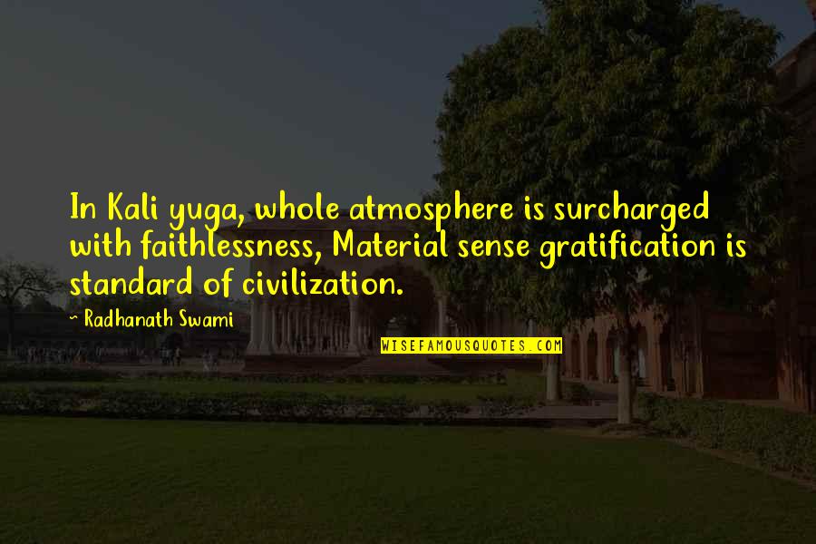 Ian Huntley Quotes By Radhanath Swami: In Kali yuga, whole atmosphere is surcharged with