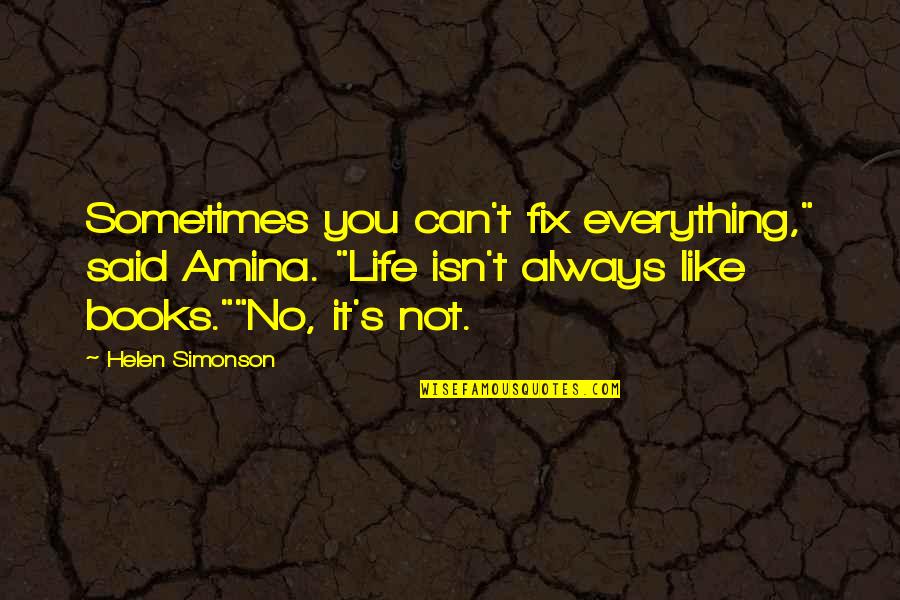 Ian Khama Quotes By Helen Simonson: Sometimes you can't fix everything," said Amina. "Life