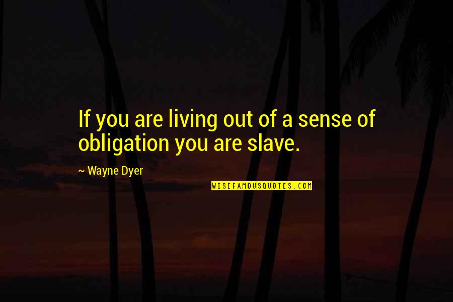 Ian Lightfoot Quotes By Wayne Dyer: If you are living out of a sense