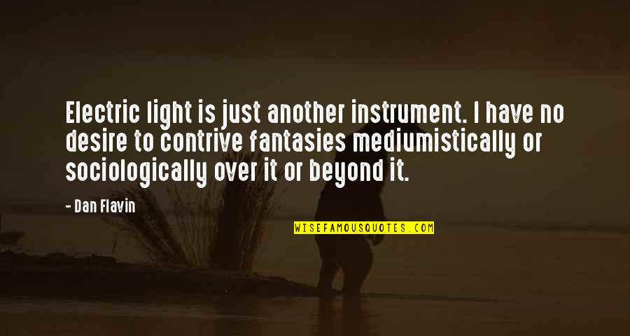Ian Mclagan Quotes By Dan Flavin: Electric light is just another instrument. I have