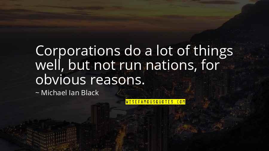 Ian Quotes By Michael Ian Black: Corporations do a lot of things well, but