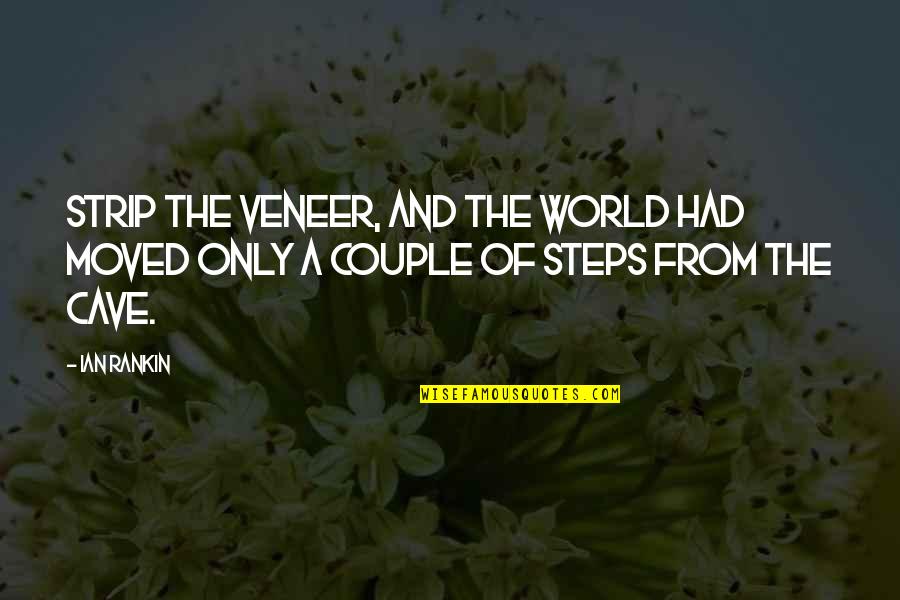 Ian Rankin Quotes By Ian Rankin: Strip the veneer, and the world had moved